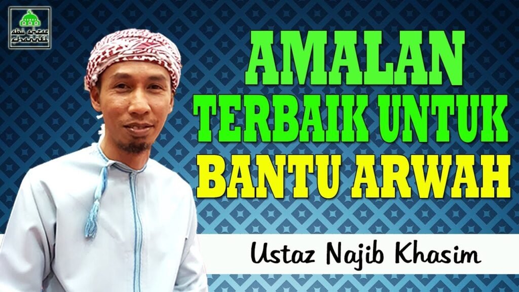 Amalan Terbaik Untuk Bantu Arwah | Ustaz Najib Khasim