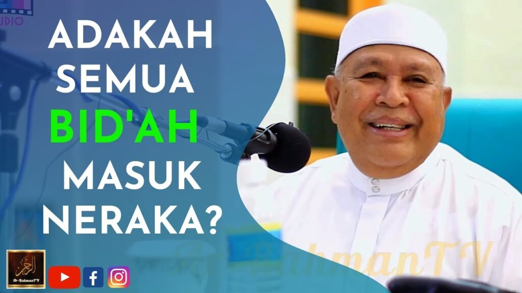 Datuk Abu Hasan Din – Adakah Semua BID’AH MASUK NERAKA?