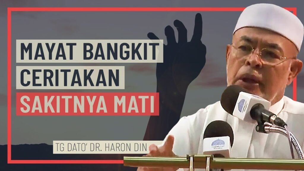 Tuan Guru Dato’ Dr. Haron Din – Mayat Bangkit Ceritakan Sakitnya Mati