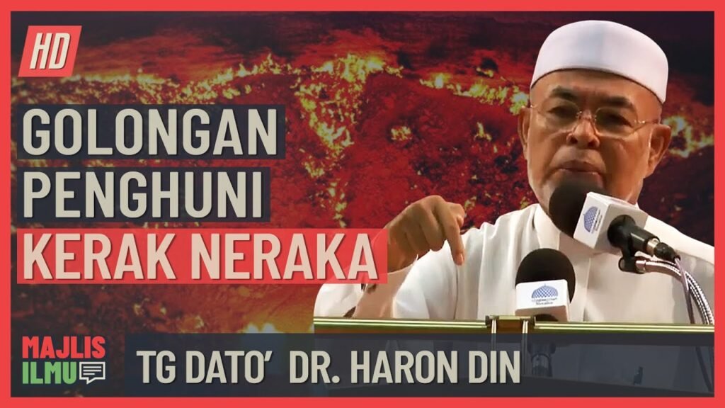 Tuan Guru Dato’ Dr  Haron Din – Golongan Ini Penghuni Kerak Neraka