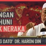 Tuan Guru Dato’ Dr  Haron Din – Golongan Ini Penghuni Kerak Neraka