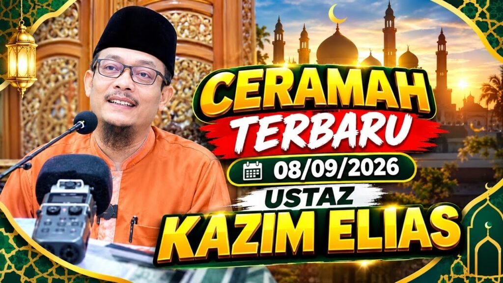08/09/2026 TERBARU! CERAMAH USTAZ KAZIM ELIAS