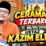 08/09/2026 TERBARU! CERAMAH USTAZ KAZIM ELIAS